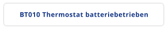 BT010 Thermostat batteriebetrieben
