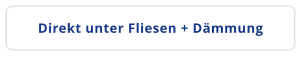 Direkt unter Fliesen + Dämmung
