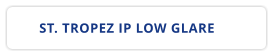 ST. TROPEZ IP LOW GLARE