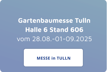 Gartenbaumesse TullnHalle 6 Stand 606vom 28.08.-01-09.2025 MESSE in TULLN MESSE in TULLN