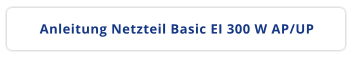 Anleitung Netzteil Basic EI 300 W AP/UP