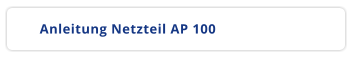 Anleitung Netzteil AP 100